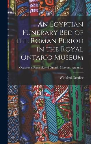 Cover image for An Egyptian Funerary Bed of the Roman Period in the Royal Ontario Museum