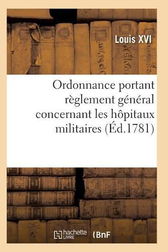 Ordonnance Portant Reglement General Concernant Les Hopitaux Militaires