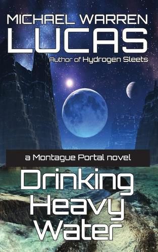 Cover image for Drinking Heavy Water: a Montague Portal novel