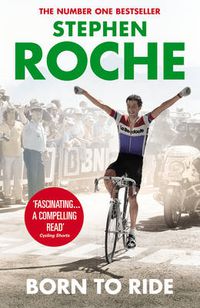 Cover image for Born to Ride: The Autobiography of Stephen Roche