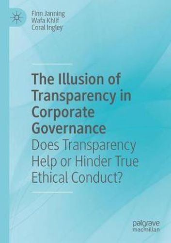 Cover image for The Illusion of Transparency in Corporate Governance: Does Transparency Help or Hinder True Ethical Conduct?