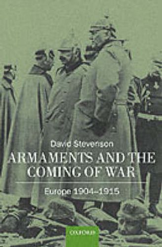 Armaments and the Coming of War: Europe 1904-1914