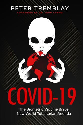 Covid-19: The Biometric Vaccine Brave New World Totalitarian Agenda