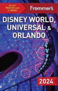 Cover image for Frommer's Disney World, Universal, and Orlando 2024