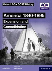 Cover image for Oxford AQA GCSE History (9-1): America 1840-1895: Expansion and Consolidation Student Book