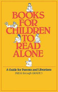 Cover image for Books for Children to Read Alone: A Guide for Parents and Librarians