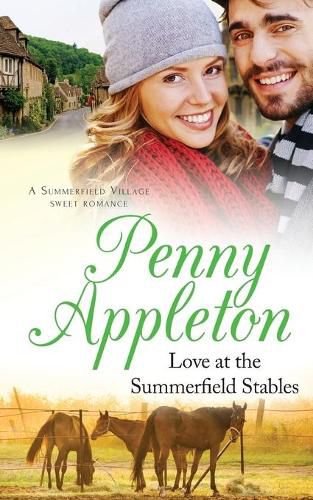 Cover image for Love At The Summerfield Stables: A Summerfield Village Sweet Romance