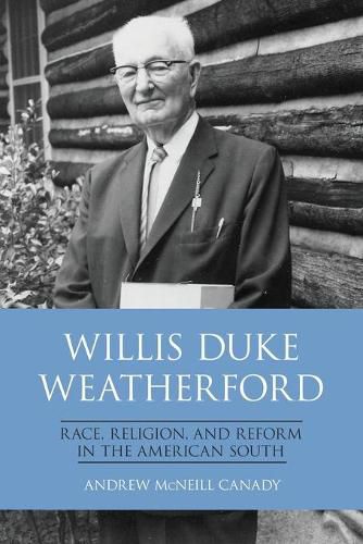 Willis Duke Weatherford: Race, Religion, and Reform in the American South