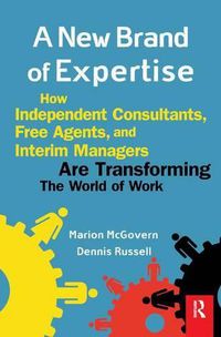 Cover image for A New Brand of Expertise: How Independent Consultants and Free Agents are Transforming the World of Work