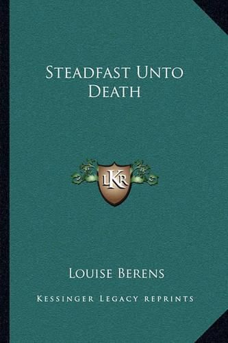 Cover image for Steadfast Unto Death