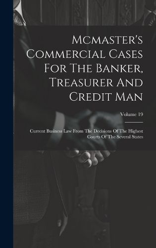 Cover image for Mcmaster's Commercial Cases For The Banker, Treasurer And Credit Man