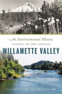 Cover image for An Environmental History of the Willamette Valley