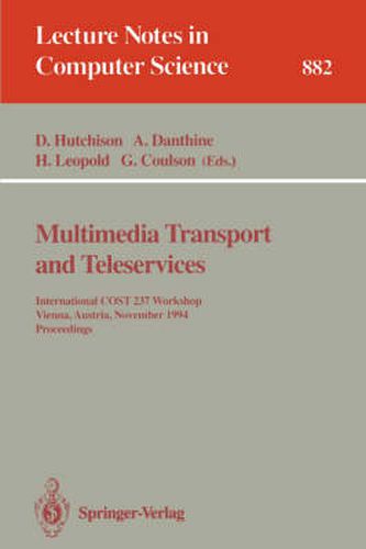 Multimedia Transport and Teleservices: International COST 237 Workshop, Vienna, Austria, November 13 - 15, 1994. Proceedings