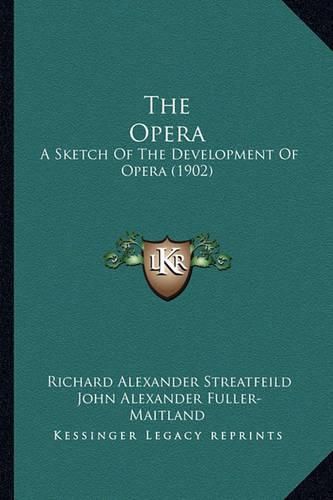 The Opera: A Sketch of the Development of Opera (1902)