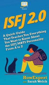 Cover image for Isfj 2.0: A Quick Guide That Teaches You Everything You Want to Know About the ISFJ MBTI Personality From A to Z