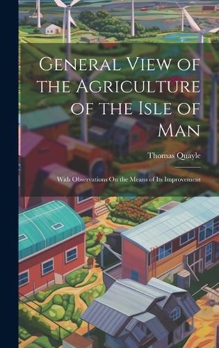 Cover image for General View of the Agriculture of the Isle of Man