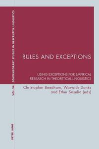 Cover image for Rules and Exceptions: Using Exceptions for Empirical Research in Theoretical Linguistics