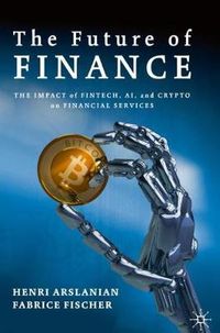 Cover image for The Future of Finance: The Impact of FinTech, AI, and Crypto on Financial Services