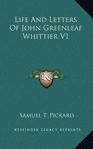 Life and Letters of John Greenleaf Whittier V1