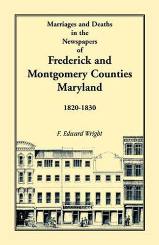 Cover image for Marriages and Deaths in the Newspapers of Frederick and Montgomery Counties, Maryland, 1820-1830