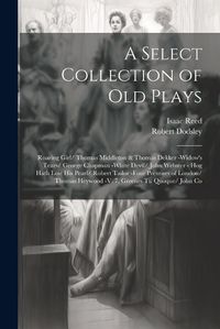 Cover image for A Select Collection of Old Plays