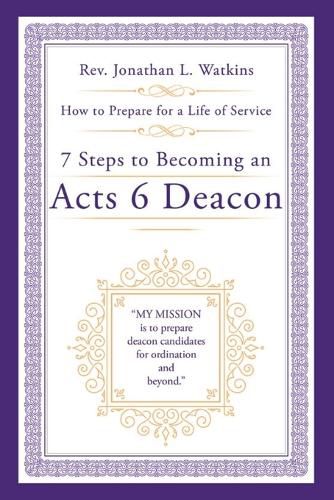 Cover image for 7 Steps to Becoming an Acts 6 Deacon