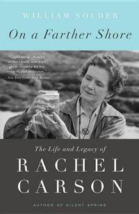 Cover image for On a Farther Shore: The Life and Legacy of Rachel Carson, Author of Silent Spring