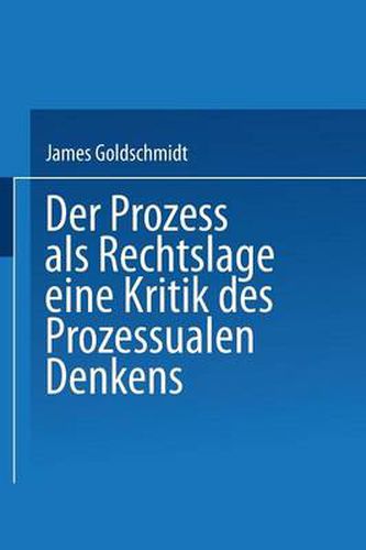 Der Prozess ALS Rechtslage: Eine Kritik Des Prozessualen Denkens