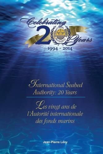 Cover image for International Seabed Authority: 20 years/ Les vingt ans de l'Autorite internationale des fonds marins