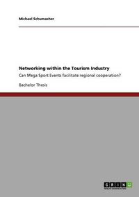 Cover image for Networking within the Tourism Industry: Can Mega Sport Events facilitate regional cooperation?