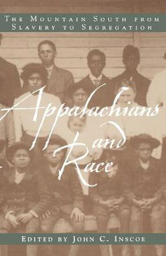 Cover image for Appalachians and Race: The Mountain South from Slavery to Segregation