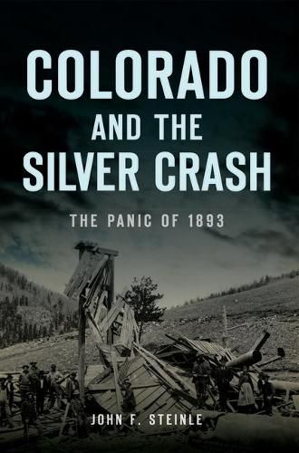 Cover image for Colorado and the Silver Crash: The Panic of 1893