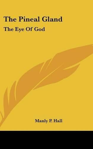 Cover image for The Pineal Gland: The Eye of God