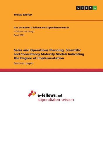 Cover image for Sales and Operations Planning. Scientific and Consultancy Maturity Models Indicating the Degree of Implementation