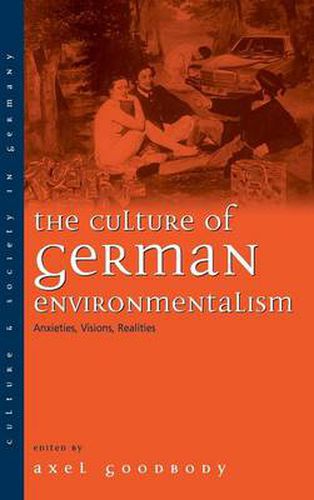 Cover image for The Culture of German Environmentalism: Anxieties, Visions, Realities