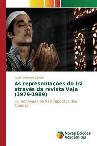 Cover image for As representacoes do Ira atraves da revista Veja (1979-1989)