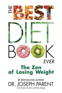 Cover image for The Best Diet Book Ever: The Zen of Losing Weight