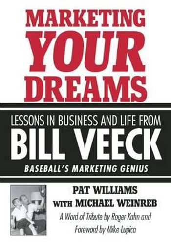 Cover image for Marketing Your Dreams: Lessons in Business and Life from Bill Veeck: Baseball's Marketing Genius