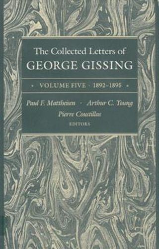 The Collected Letters of George Gissing Volume 5: 1892-1895