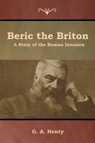 Cover image for Beric the Briton: A Story of the Roman Invasion