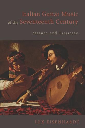 Cover image for Italian Guitar Music of the Seventeenth Century: Battuto and Pizzicato