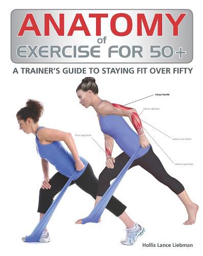 Cover image for Anatomy of Exercise for 50+: A Trainer's Guide to Staying Fit Over Fifty