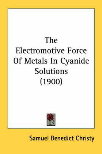 Cover image for The Electromotive Force of Metals in Cyanide Solutions (1900)