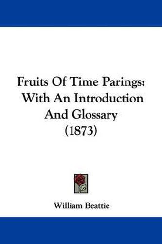 Cover image for Fruits Of Time Parings: With An Introduction And Glossary (1873)