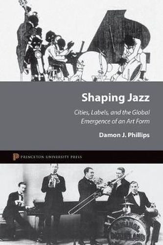 Cover image for Shaping Jazz: Cities, Labels, and the Global Emergence of an Art Form