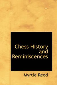 Cover image for Chess History and Reminiscences