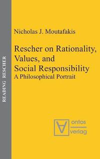 Cover image for Rescher on Rationality, Values, and Social Responsibility: A Philosophical Portrait