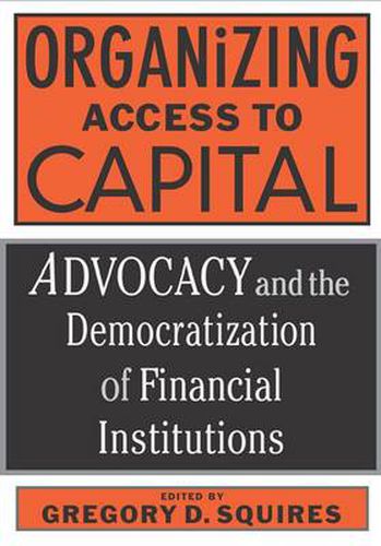 Cover image for Organizing Access To Capital: Advocacy And The Democratization Of