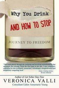 Cover image for Why You Drink and How to Stop: A Journey to Freedom