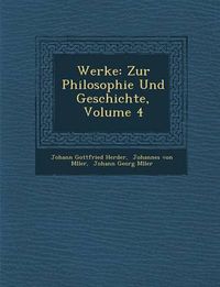 Cover image for Werke: Zur Philosophie Und Geschichte, Volume 4